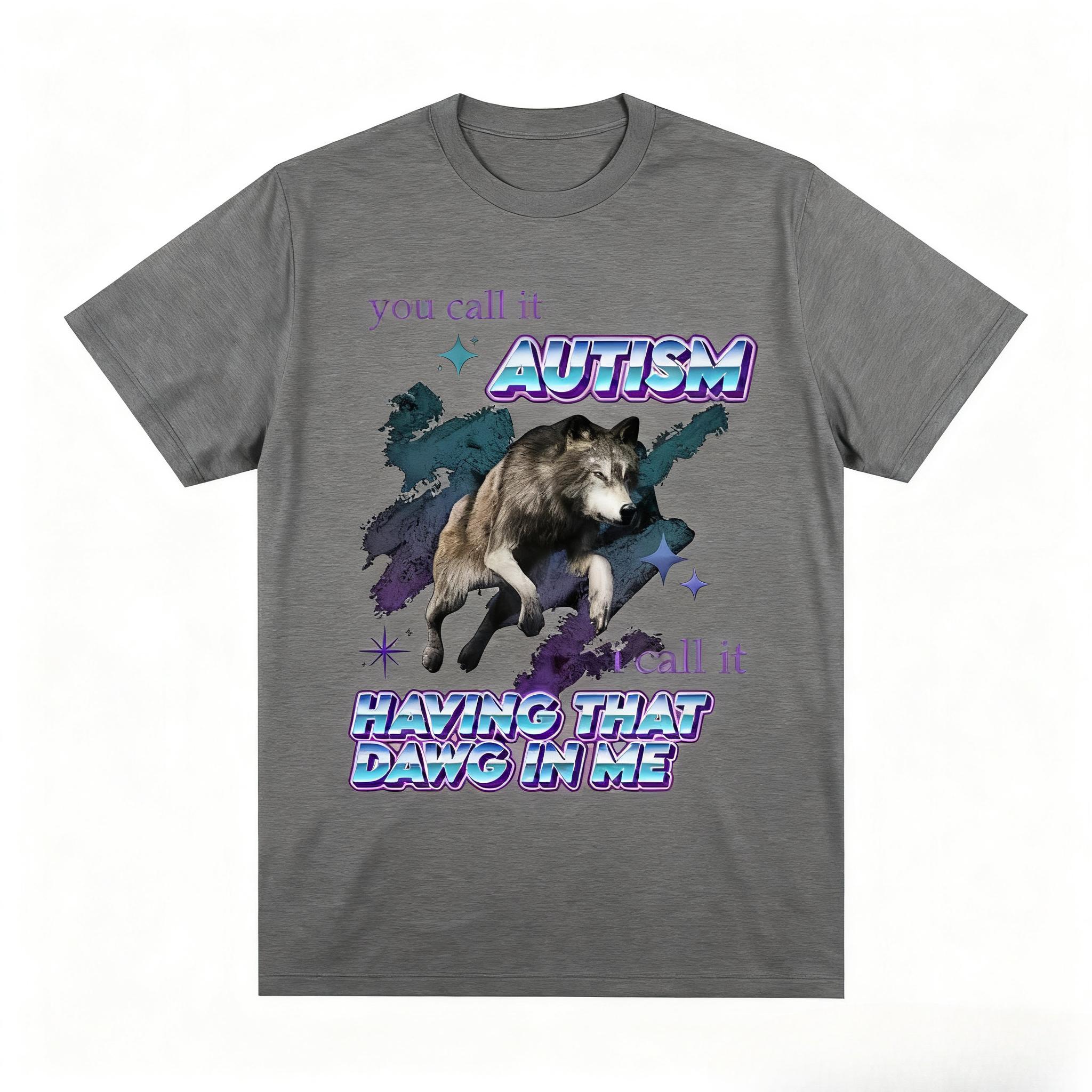 

You Call It Autism, I Call It Having A Dog in My Heart T-shirt Funny Wolf Emoji Short Sleeve T-shirt for Women Graphic Tshirts 4XL