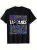 Tap Dance Word Art Graphic T-shirt - Slim Fit Casual Crew Neck Tee with Vibrant Text Design