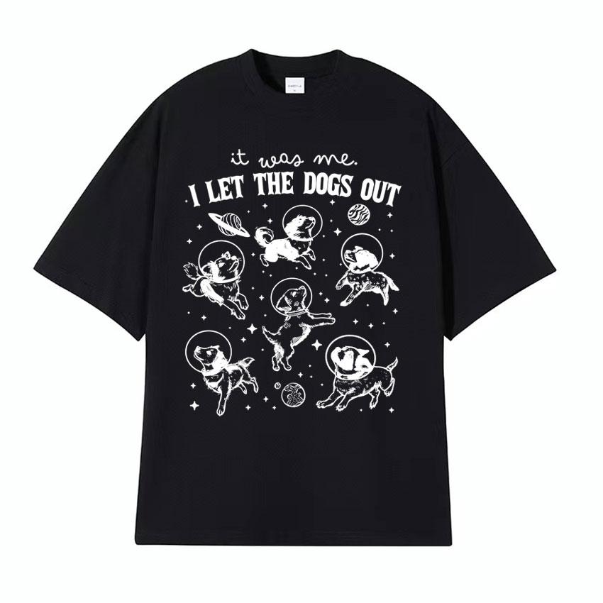 

It Was Me I Let Dogs Out Retro Graphic T Shirt Funny Dog in Space Humor Tee Shirt Unisex Womens Summer High Quality Casual Tshirt S