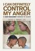 The I Can Definitely Control My Anger : An Anger Management Workbook for Children Book