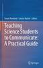 The Teaching Science Students To Communicate: A Practical Guide Book