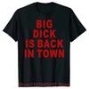 Neuheit Big Dick Is Back In Town T-Shirts Grafik Baumwolle Streetwear Kurzarm Geburtstag Erwachsener Sex Witz T-Shirt Herrenbekleidung