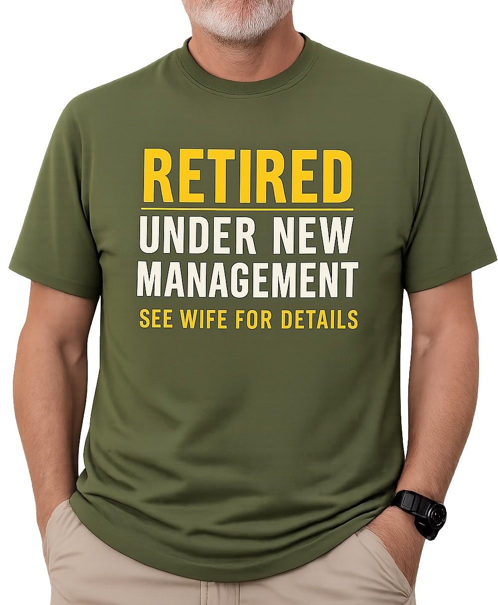 

Retired Under New Management Wife T-Shirt Funny Retirement Gift Dad Grandad Tee S разноцветный