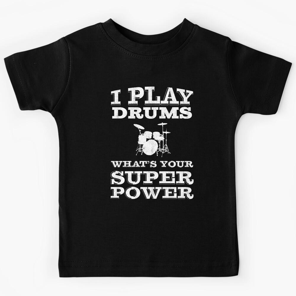 I Play Drums Whats Your Super Power | Drummer Kids T-Shirt 140
