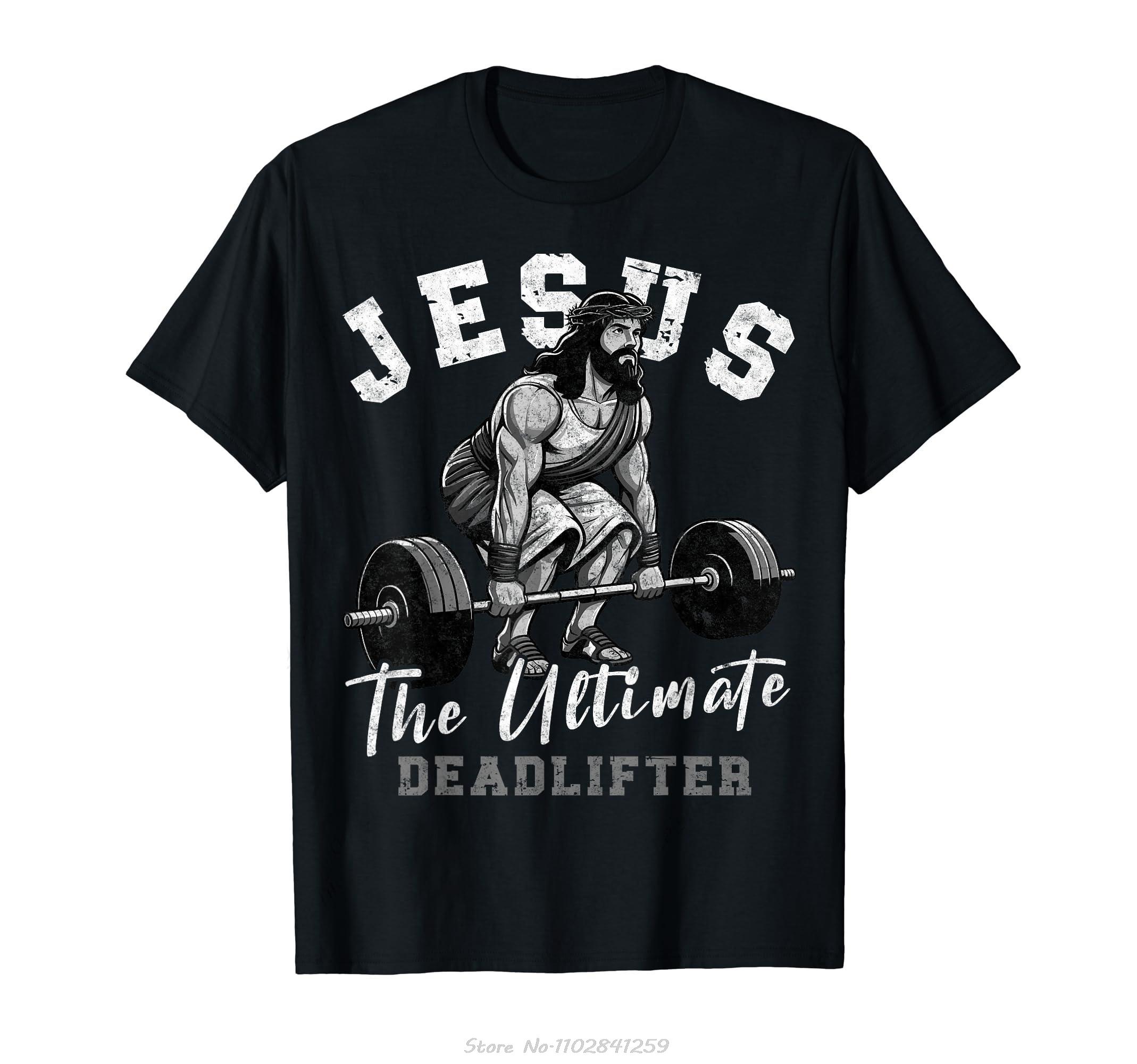 Jesus The Ultimate Deadlifter Funny Christian Workout Gym Tshirt Fashion Casual Tshirt Fitness Men Clothing Oversized T Shirt S