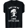 Lustiges Meme mit kurzen Beinen Männer Wartet auf mich - Ich habe kleine Beine T-Shirt Lustiges Rundhals-T-Shirt mit stilvollem Aufdruck Lässige & Bequeme Reisekleidung für