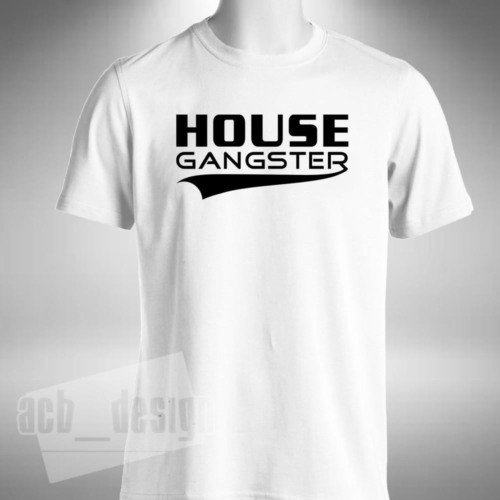 

House Gangster Men s T-Shirt Music Lover Dance Electro Funky Jackin Bassline 4XL