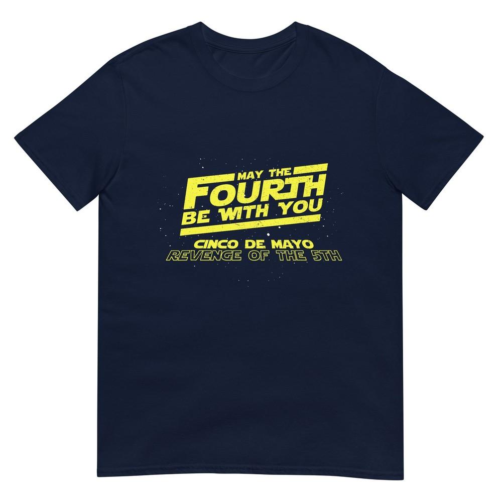 May The Fourth 4th Be With You Cinco De Mayo Revenge Of 5th TShirt S