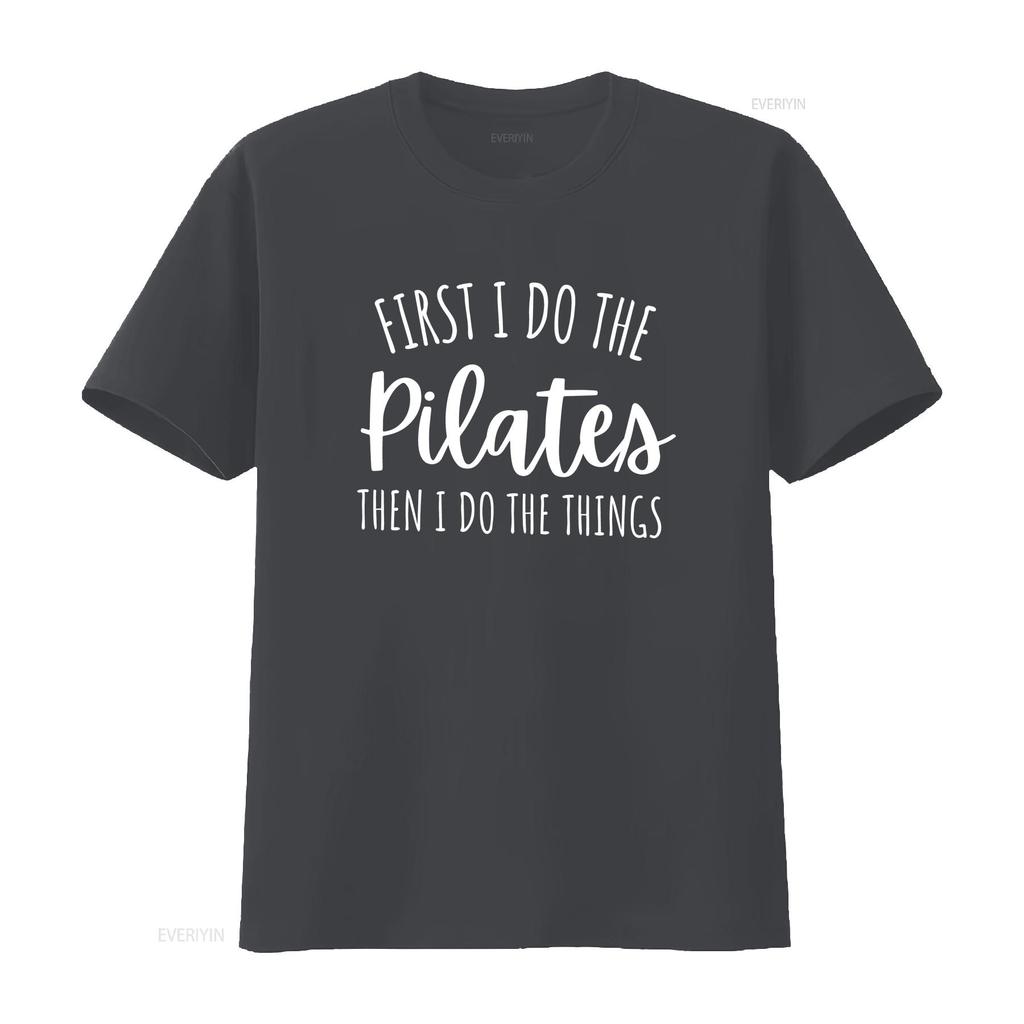 First I Do Pilates Then The Things T Shirt namaste gift for yogi meditation yoga tee instructor vintage Washed fashion Stylish