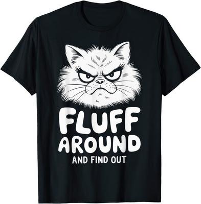 Fluff Around And Find Out Lustiges Katzen-Humor T-Shirt