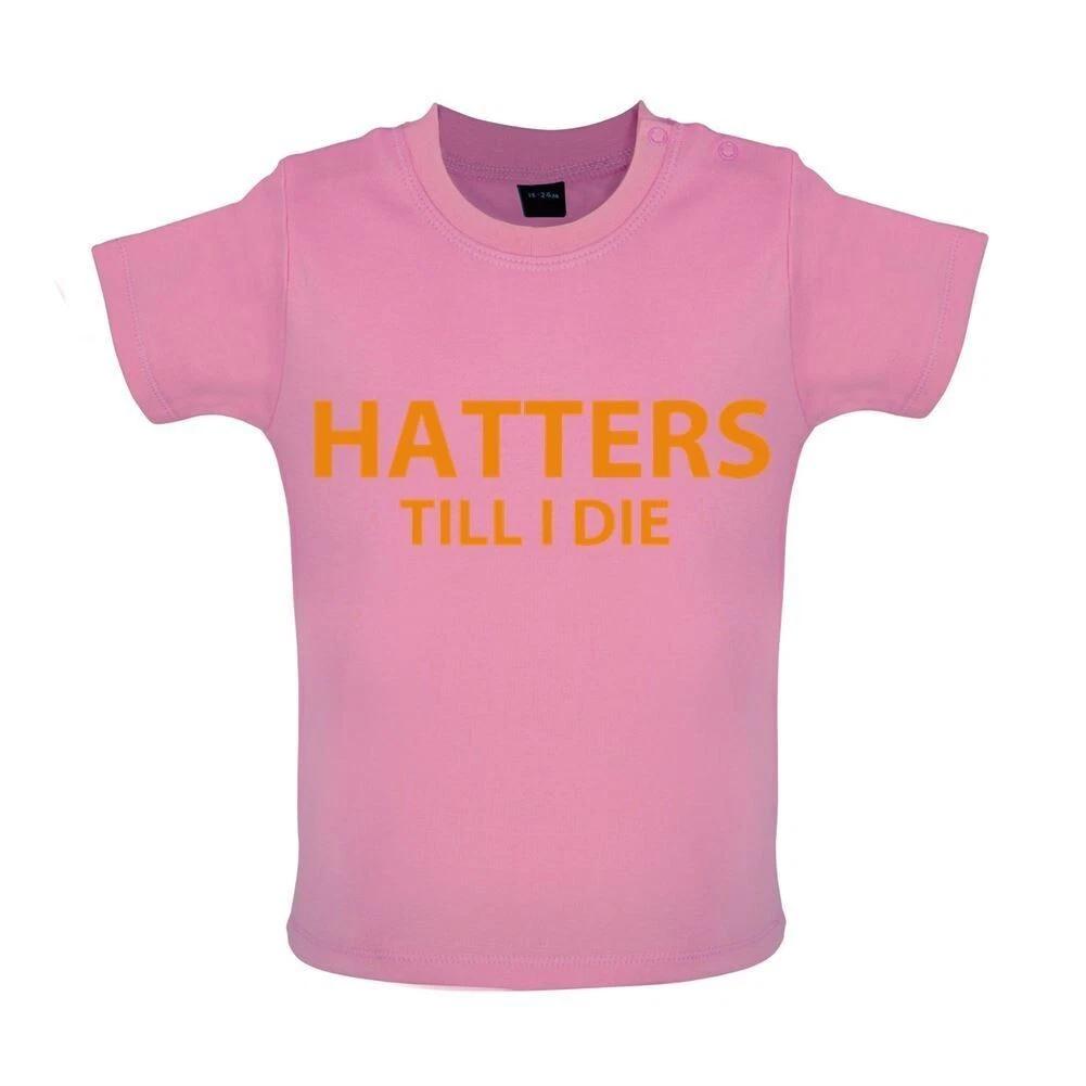 

Hatter To I Die -Baby Kids Boys Girls Unisex T-Shirt / Romper Tees Top- Luton Kenilworth Fan Player FC 100