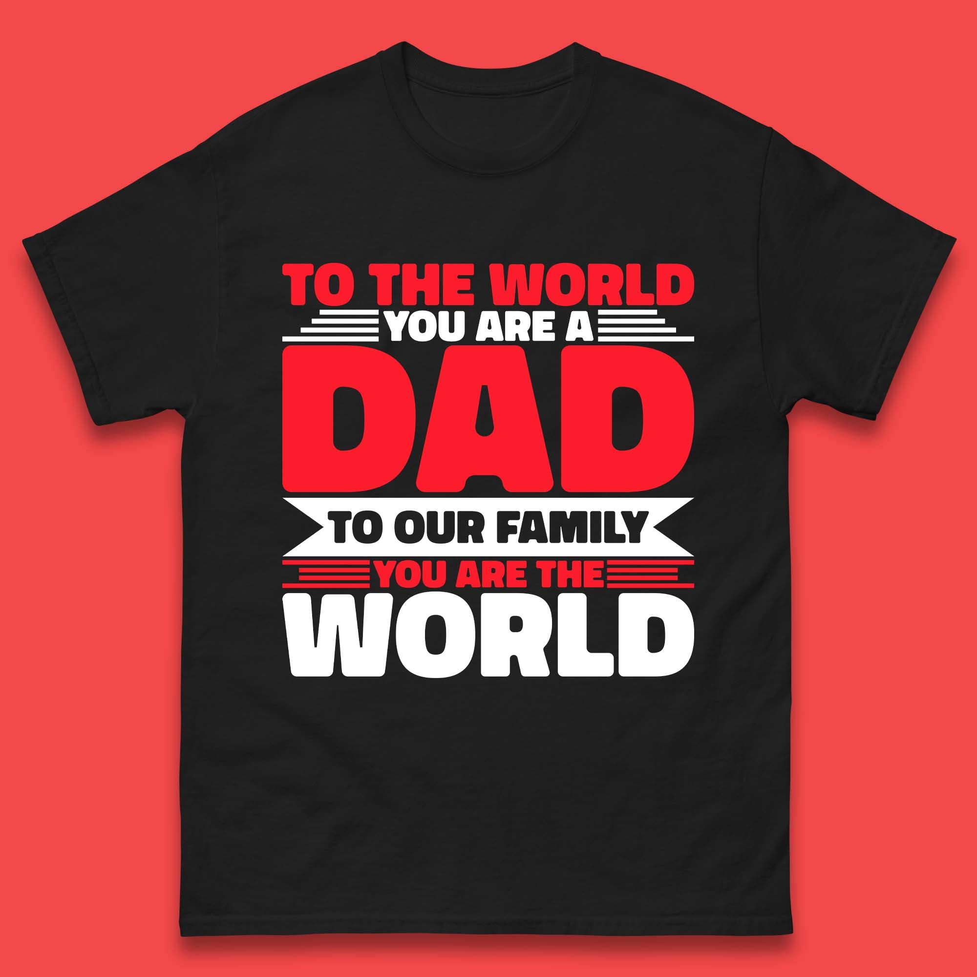 To The World You Are A Dad Mens T-Shirt S
