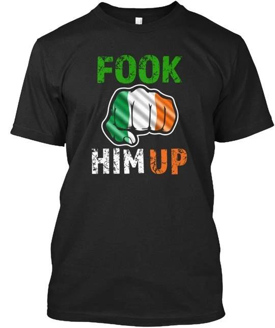 

Fook Him Up Boxing Irish Fighter 4 TTshirt Made in the USA Size S to 5XL XL