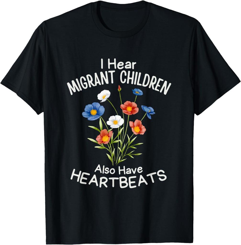 I Hear Migrant Children Also Have Heartbeats Social Justice T-Shirt