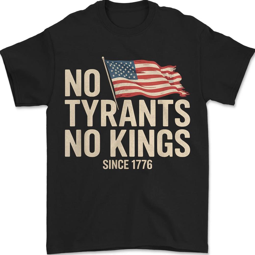 

No Tyrants No Kings Bold Political Protest Since 1776 American Flag T-Shirt 3XL