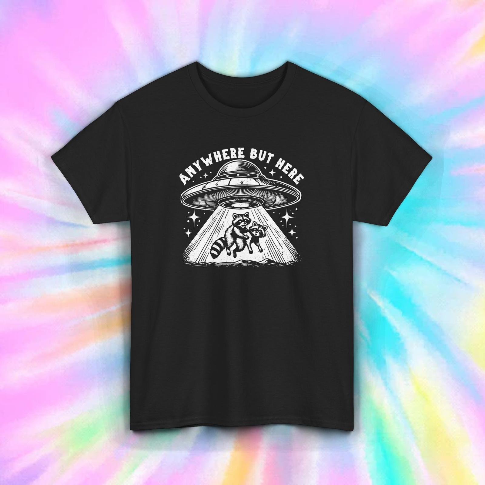 Anywhere But Here UFO Raccoon T-Shirt Mens Womens Tees Top Funny Alien Abduction Gift S-5XL M