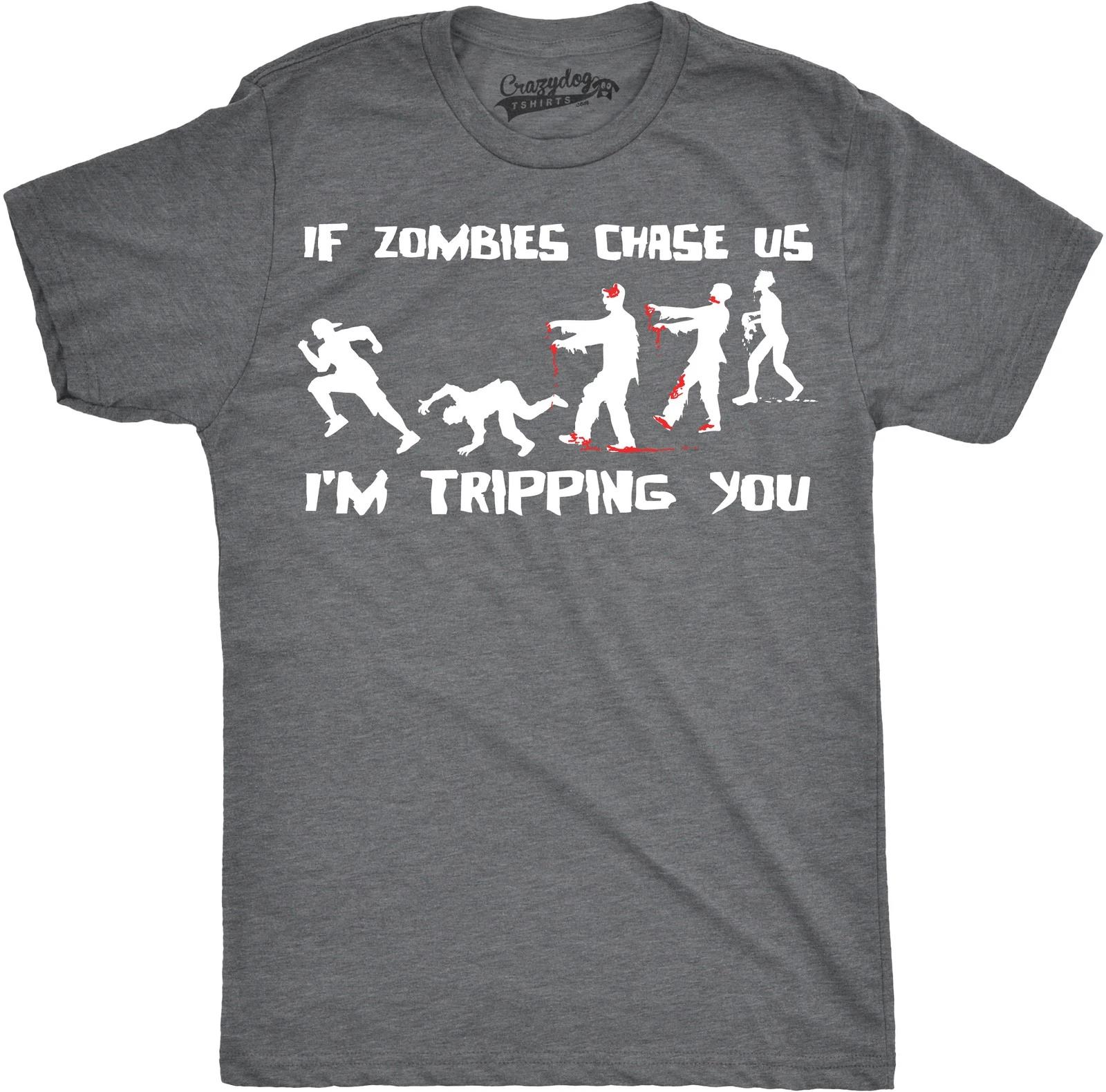 Mens If Zombies Chase Us Im Tripping You Funny Graphic Novelty Halloween T shirt XS