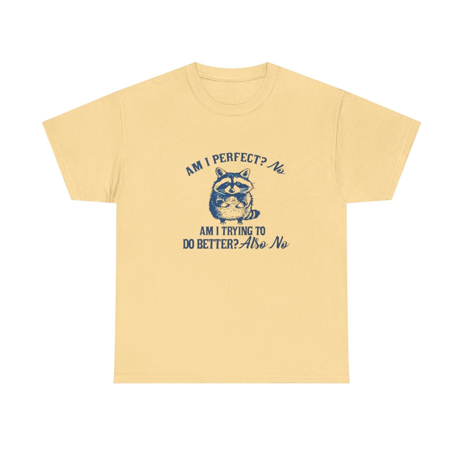 Am I Perfect No Funny Graphic T Shirt NEW Heavy Cotton Tee S