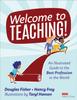 The Welcome To Teaching! : An Illustrated Guide To the Best Profession In the World Book