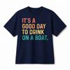 Unisex Funny It's A Good Day To Drink On A Boat Tee Lake Vacation Cotton T‑shirt