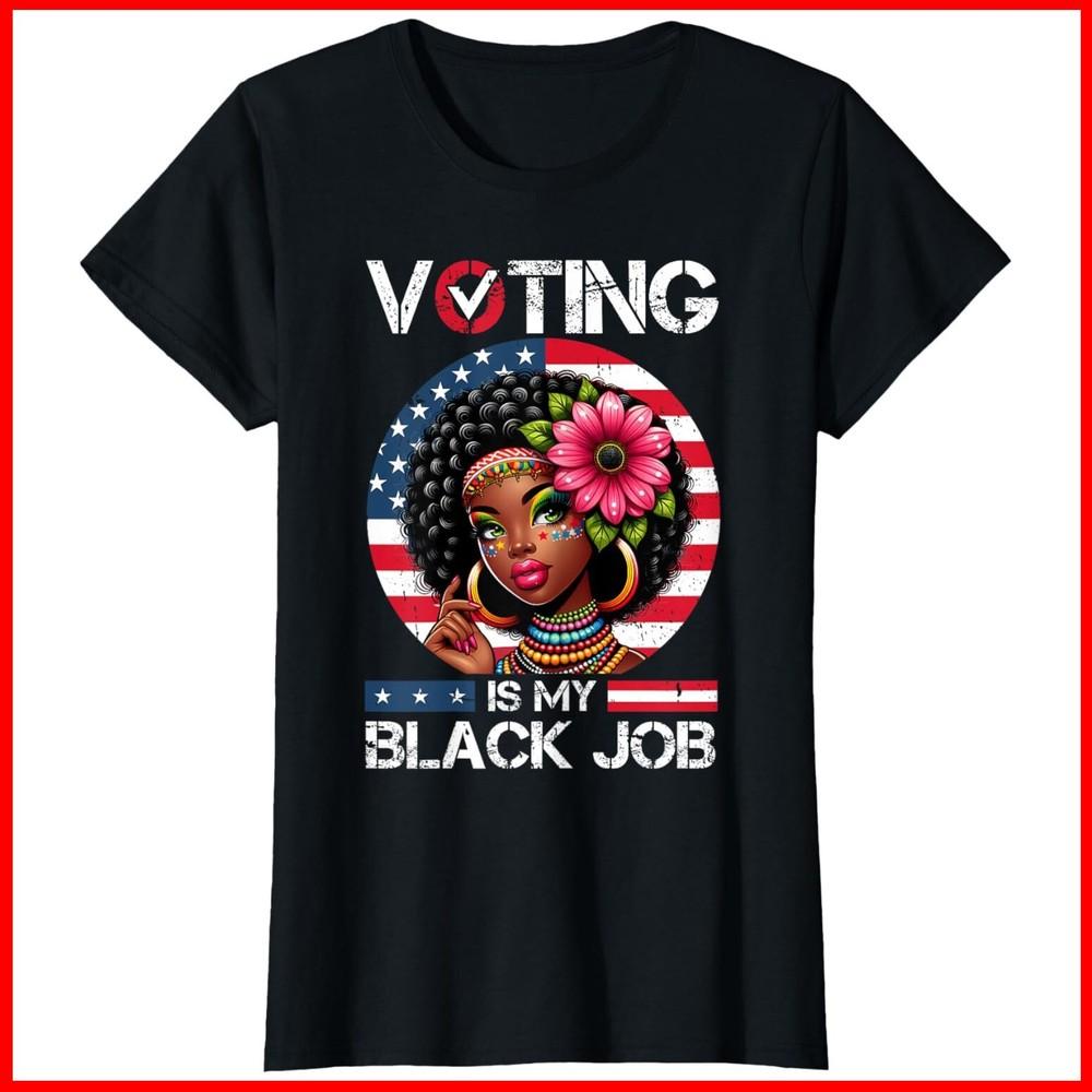 Voting Is My Black Job Black Girl Women USA Flag Retro Black Cotton T-Shirt Unisex T-Shirt S