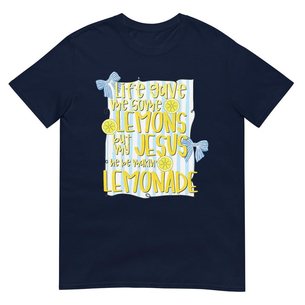 Life Gave Me Some Lemons But My Jesus He Be Makin Lemonade TShirt S