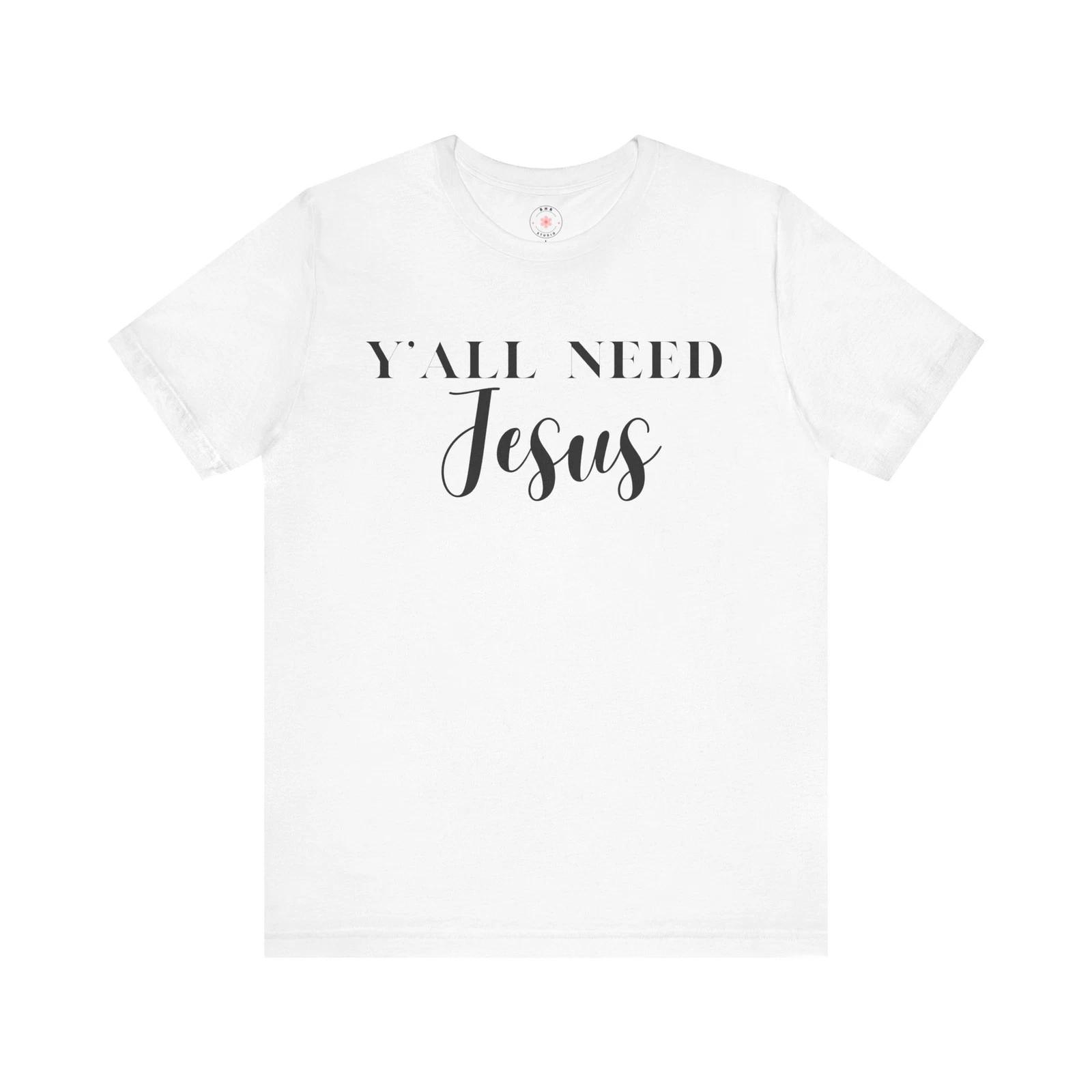 

Y all Need Jesus T-Shirt, Faith Tee XL