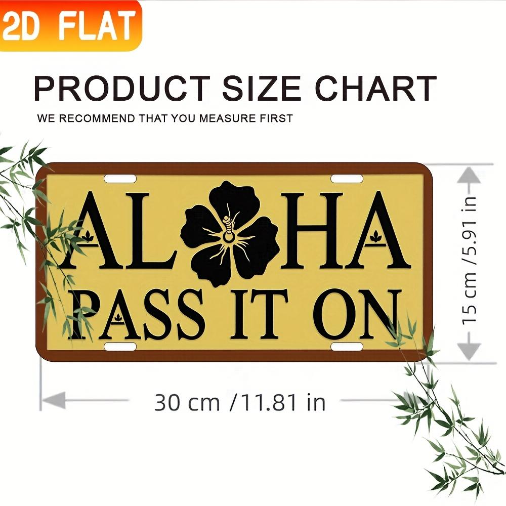 

2D Flat - 1pc Vintage ALOHA PASS IT ON Metal Sign - 6x12 Inch Aluminum Wall Decor with Tropical Flower Design 15x30cm(5.9x7.8inch)