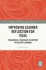 Bok Improving Learner Reflection for TESOL : Pedagogical Strategies To Support Reflective Learning