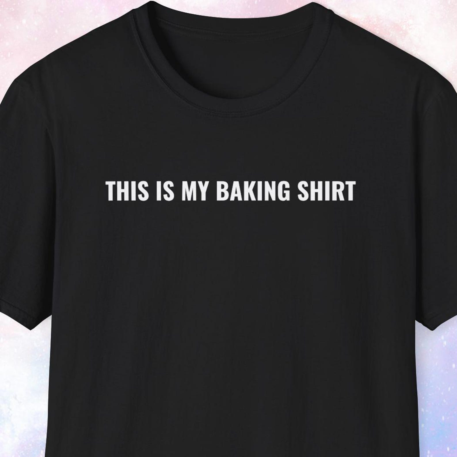 This Is My Baking Shirt, Baker Shirt, Baker Gift, Baking Lover Gift, Bakery, Bread Maker, Funny Shirt, Gag Gift, Joke Gift 3XL