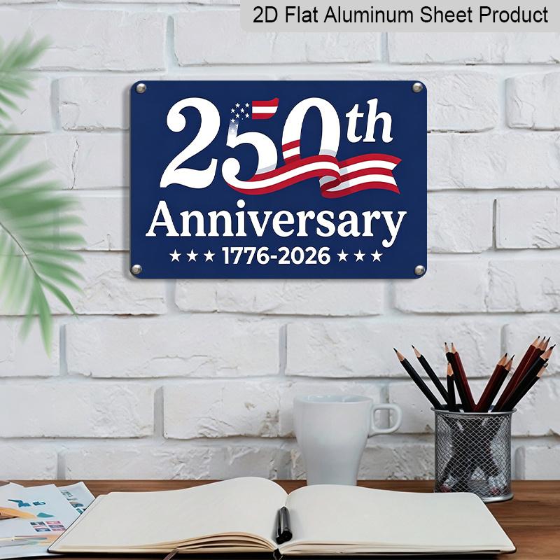 2D Flat, 1pc "250th Anniversary 1776-2026" USA Patriotic Aluminium Sign 12x8 Inch - Blue Red White American Flag Design, USA 250th Independence Day