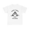 Gute Zeiten Schlechte Freunde Grafik T-Shirt NEU Baumwoll-Tee Geschenk