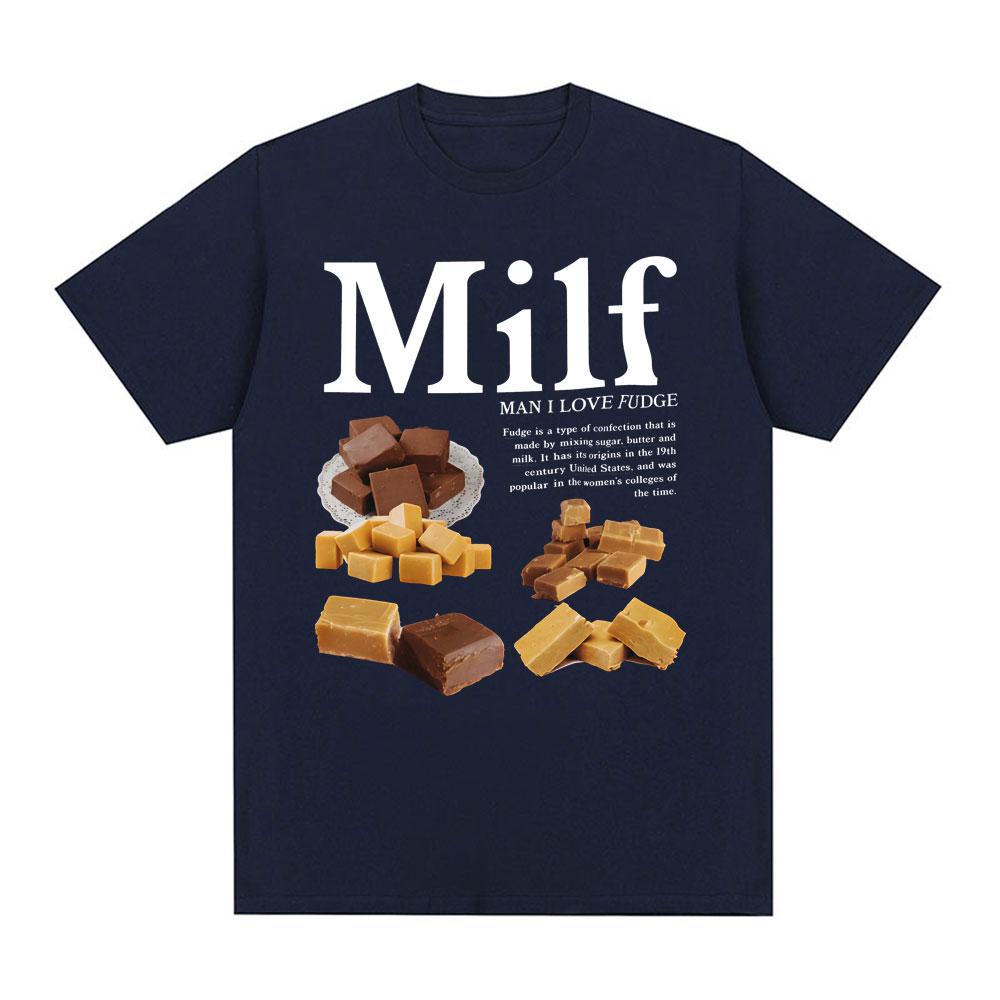 Milf Man I Love Fudge Fun Chocolate Meme Tshirt Summer Mens Womens Casual Cotton Fashion Mens Tshirt Street Wear Y2K