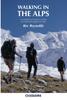 The Walking In the Alps : A Comprehensive Guide To Walking and Trekking Throughout the Alps Book