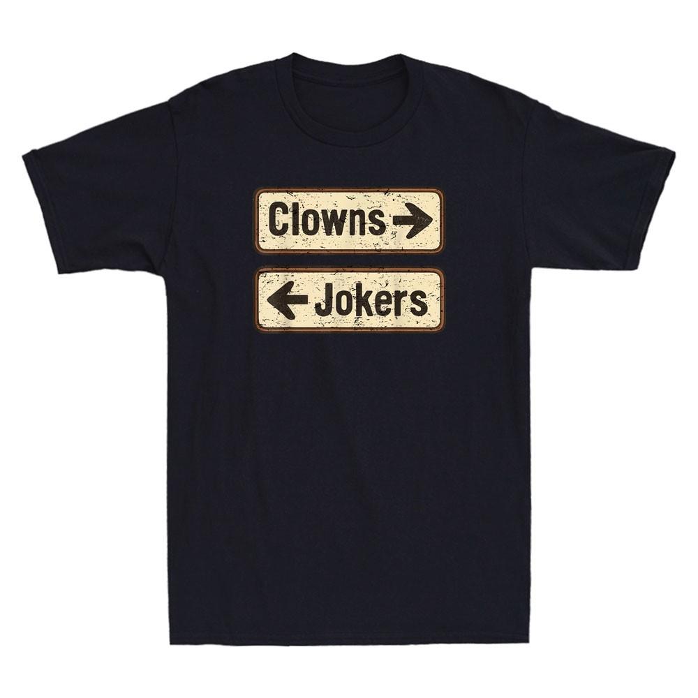 Clowns And Jokers Funny Sarcastic Direction Quote Men s Short Sleeve T-Shirt Tee S
