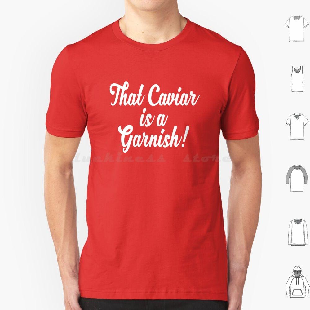 

That Caviar Is A Garnish Youve Got Mail Quote T Shirt 6xl Cotton Cool Tee That Caviar Is A Garnish Youve Got Mail Youve Got S