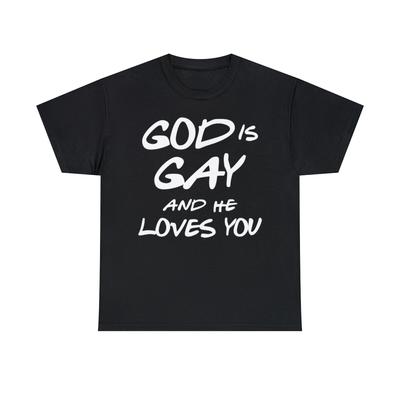 God Is Gay And He Loves You Graphic T-Shirt, Sizes S-5XL
