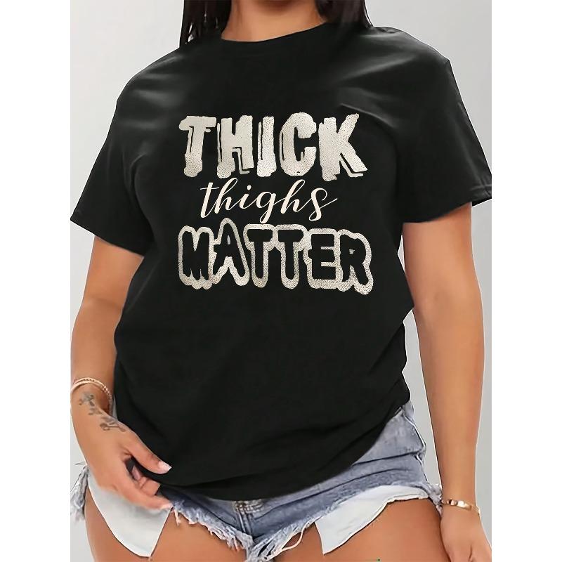 European Size Womens Plus Size THICK Thighs MATTER Slogan Print T Shirt Black Round Neck Short Sleeve Stretchy Medium Elasticity Relaxed