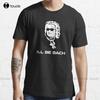 Ill Be Johann Sebastian Bach Sci Fi Science Fiction Tshirt Unisexs Golfshirt Custom Aldult Teen Unisex Digital Printing Xs5xl