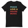 Peace Love & House Music Modern Inspirational EDM Quote Short-Sleeve Unisex T-shirt Mens Kids Womens