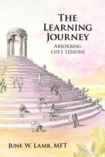 The The Learning Journey : Absorbing Life's Lessons Book