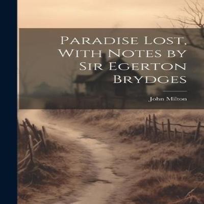 Paradise Lost With Notes by Sir Egerton Brydges by John Milton Hardback Book 9781020764554