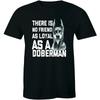 There Is No Friend As Loyal A Doberunisex Gift T Shirt For Dog Lovers Unisexs Vintage Soft Comfortable Unisex