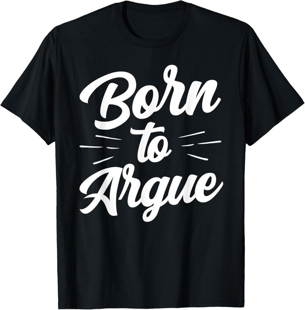 Рожден спорить Цитаты Спорщик Адвокат Саркастическая футболка Унисекс футболка L