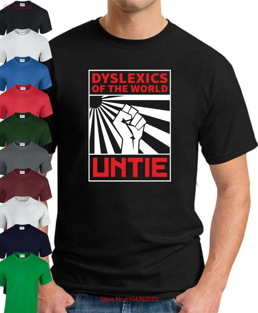DYSLEXICS OF THE WORLD UNTIE T SHIRT Funny Slogan Dyslexia Joke Mens Top vintage Washed Soft Unisex designer clothes homme