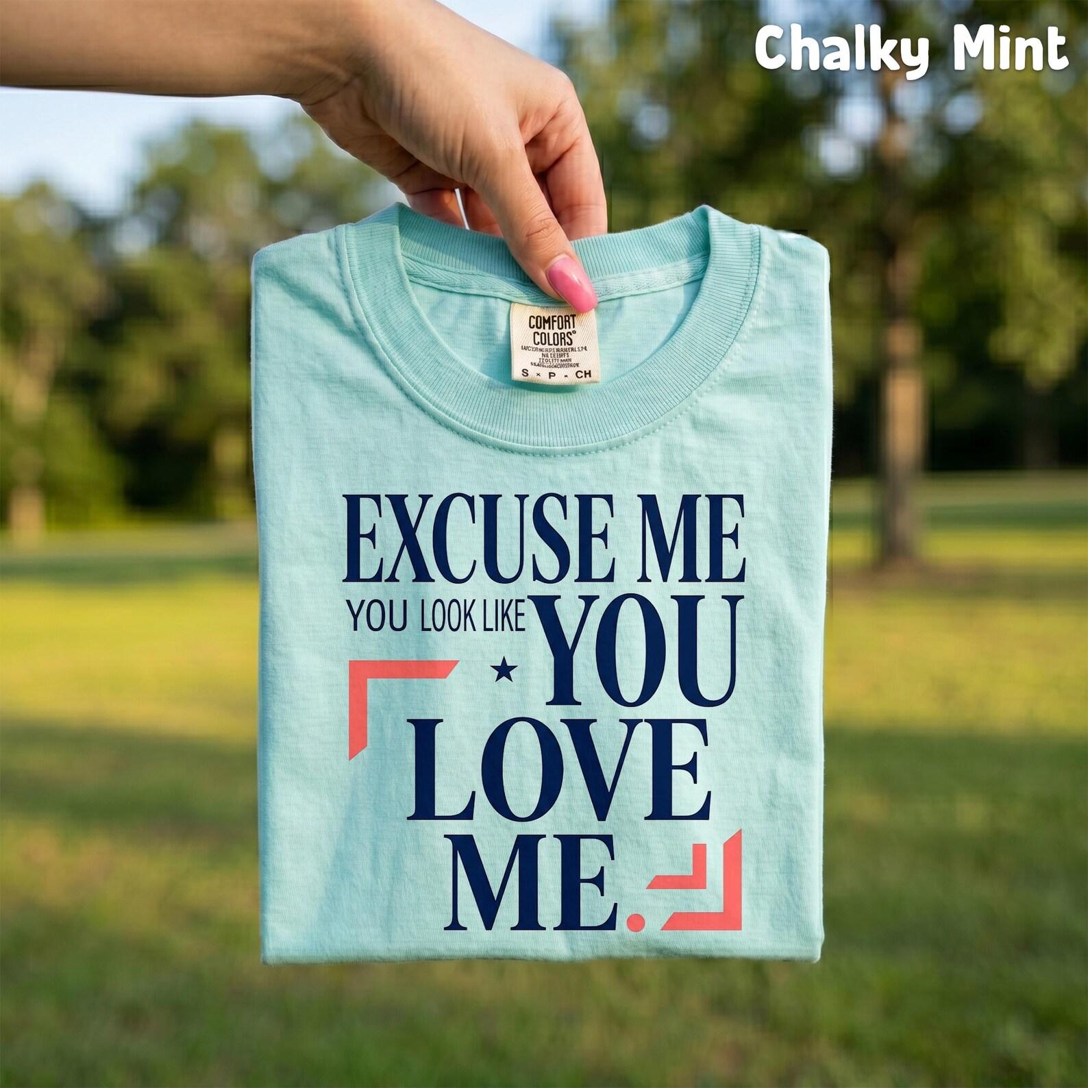 Comfort Colors® Excuse Me You Look Like You Love Me Comfort Colors® Shirt, Valentine s Day Tee, Lover Country Music T-shirt, Trendy Quote XL