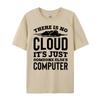 There Is No Cloud Just Someone Else Computer Programming Unisexs Clothing Plus Size Cotton T Shirt Unisex Printing