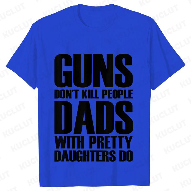 

Оружие не убивает людей, папы с красивыми дочерьми убивают. Футболка для мужчин, забавные мужские топы и футболки, одежда, футболка с винтажным принтом homme 4XL