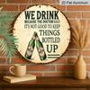 2D Flat, 1pc Vintage Beer Humor Metal Sign "We Drink Because The Doctor Said It's Not Good to Keep Things Bottled Up" - Durable Round Aluminum Wall