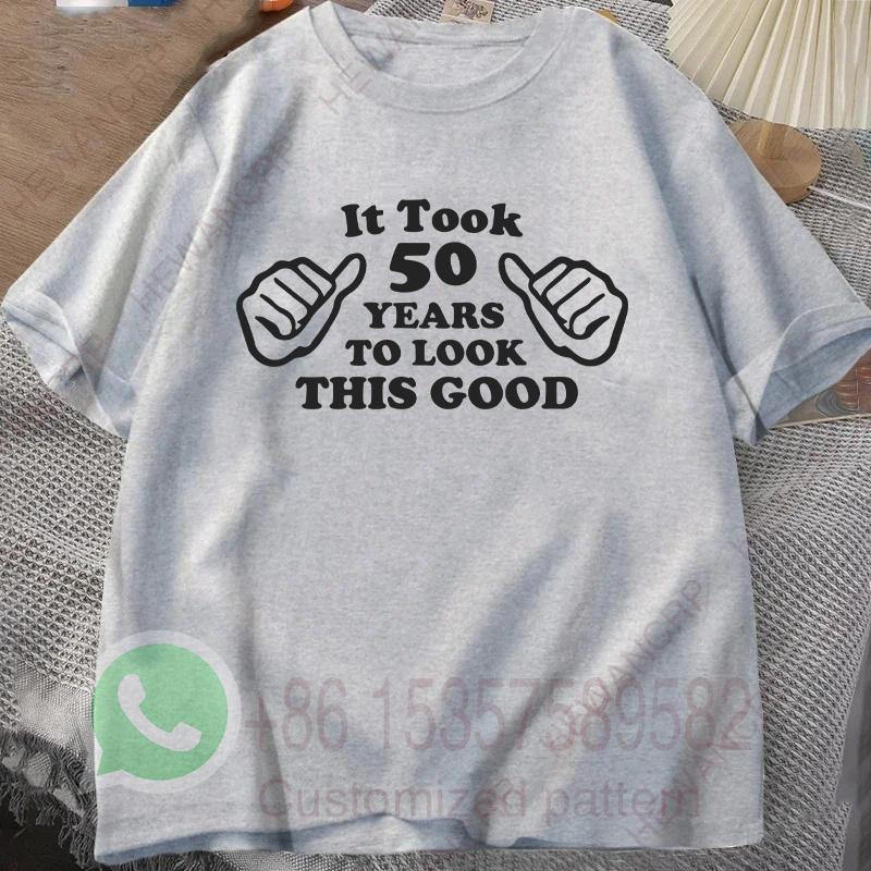 It Took 50 Years To Look This Good Tshirt Summer Tracksiut Mens Oneck Pullovers Harajuku Cotton Sweatshirt Casual Streetwear